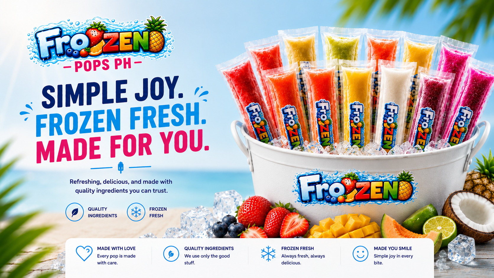 FroZEN ice pops — Simple Joy. Frozen Fresh. Made for You.
